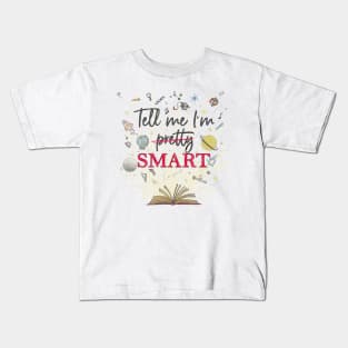 Tell me I'm SMART Kids T-Shirt